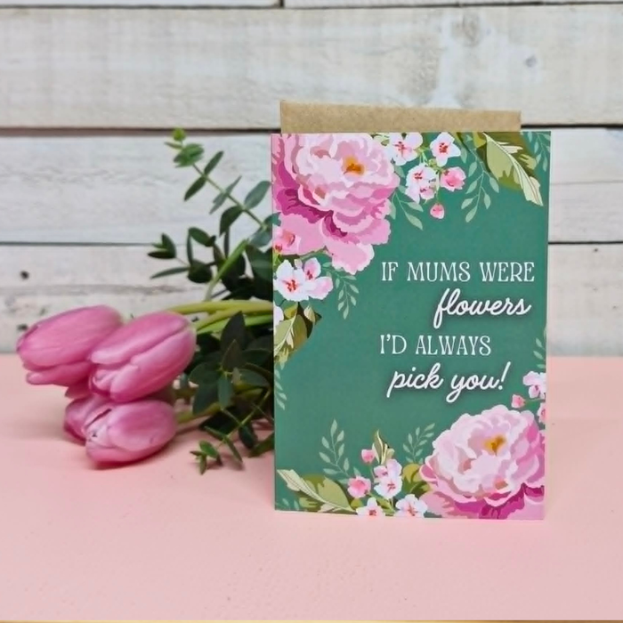 'If mums were flowers' | Mother's Day GREETING CARD